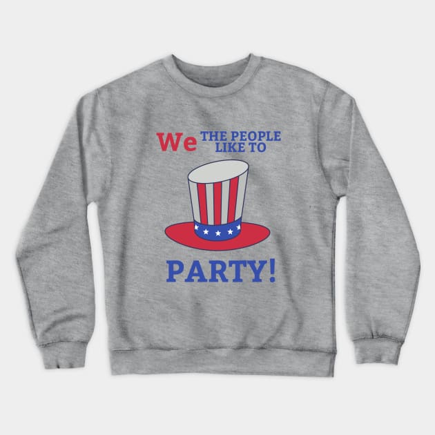 We the People Like to Party Crewneck Sweatshirt by Dog & Rooster